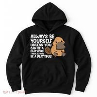 Always Be Yourself Unless You Can Be A Platypus Hoodie thumb 0