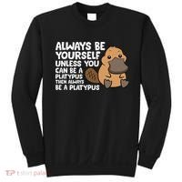 Always Be Yourself Unless You Can Be A Platypus Sweatshirt thumb 0