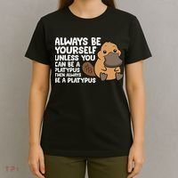 Always Be Yourself Unless You Can Be A Platypus T-Shirt thumb 4