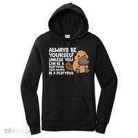 Always Be Yourself Unless You Can Be A Platypus Women's Hoodie thumb 0