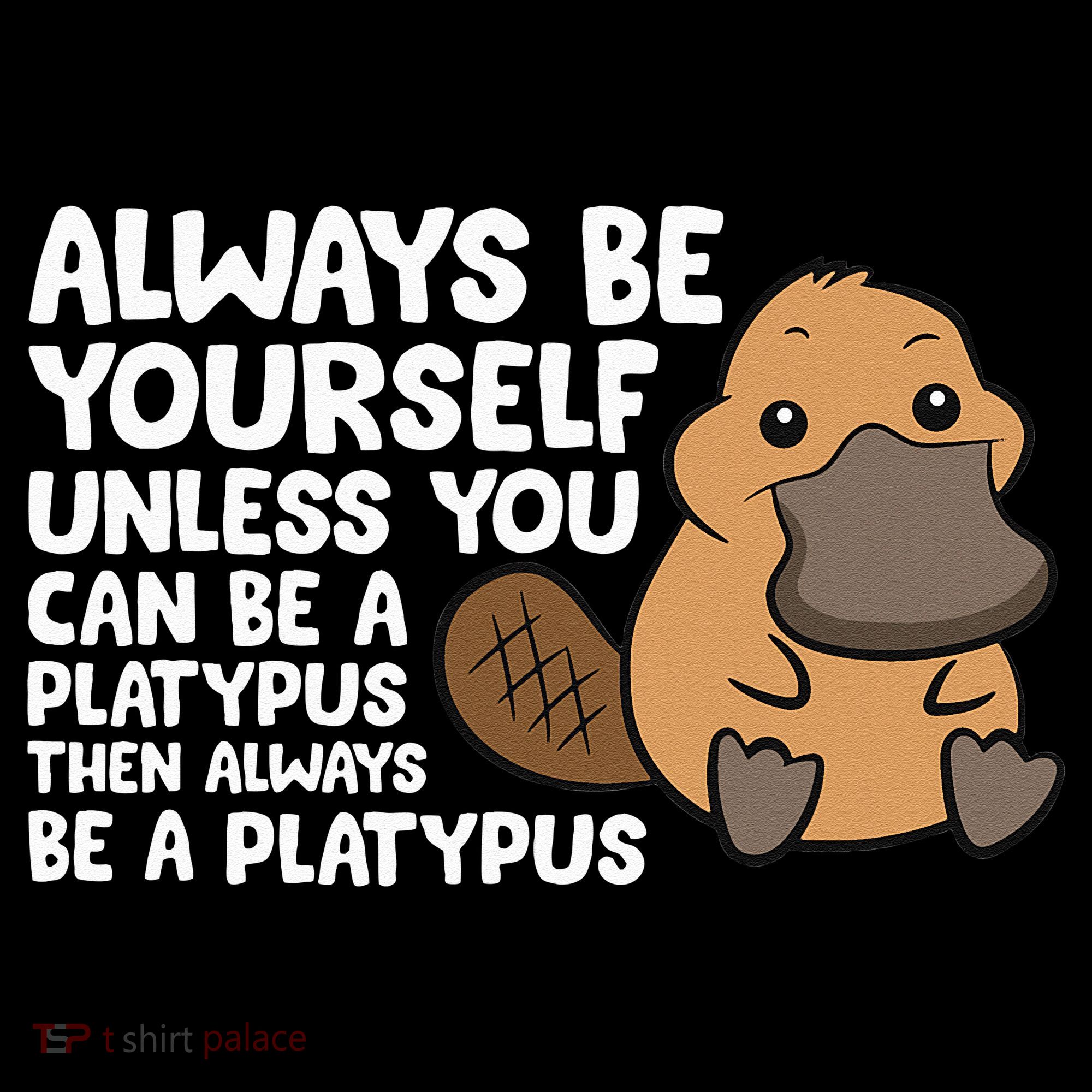Always Be Yourself Unless You Can Be A Platypus Women's Hoodie