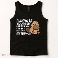 Always Be Yourself Unless You Can Be A Platypus Tank Top thumb 2