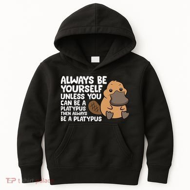 Always Be Yourself Unless You Can Be A Platypus Kids Hoodie
