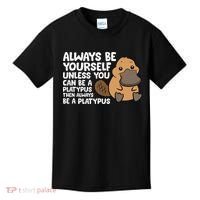 Always Be Yourself Unless You Can Be A Platypus Kids T-Shirt thumb 0