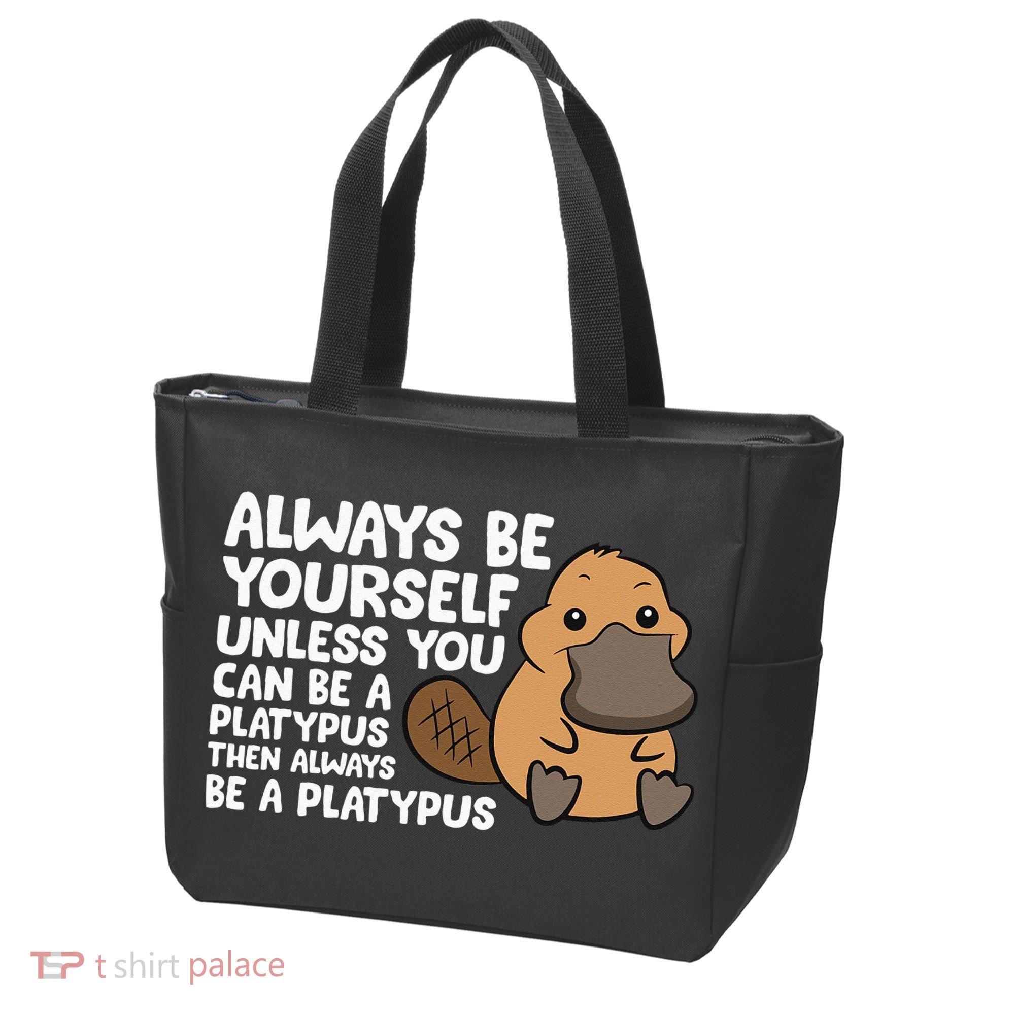 Always Be Yourself Unless You Can Be A Platypus Tote Bag