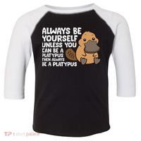 Always Be Yourself Unless You Can Be A Platypus Toddler Fine Jersey T-Shirt thumb 0