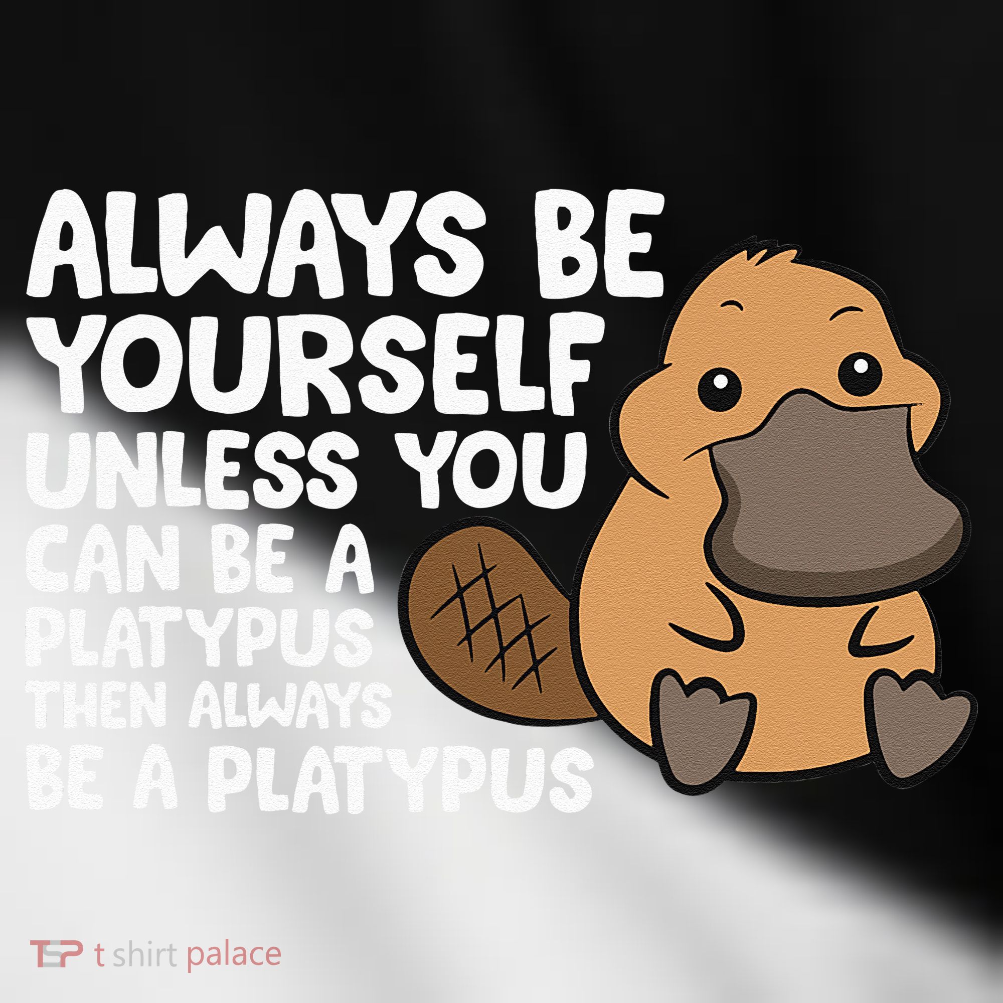 Always Be Yourself Unless You Can Be A Platypus Toddler Fine Jersey T-Shirt