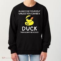 Always Be Yourself Unless You Can Be A Duck Cute Funny Women's Sweatshirt thumb 0
