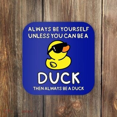 Always Be Yourself Unless You Can Be A Duck Cute Funny Coaster