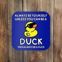 Always Be Yourself Unless You Can Be A Duck Cute Funny Coaster thumb 0