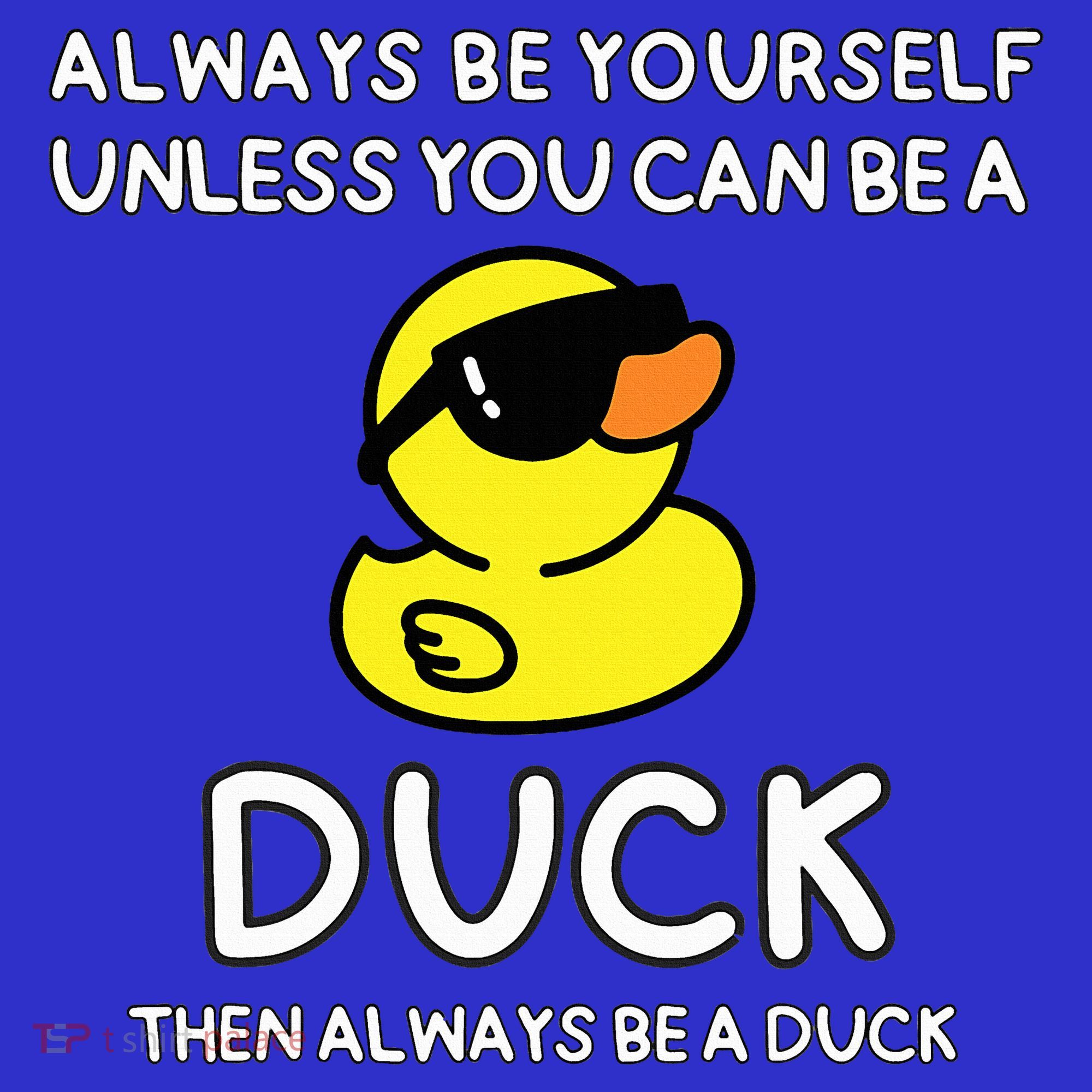 Always Be Yourself Unless You Can Be A Duck Cute Funny Women's Tank Top