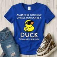 Always Be Yourself Unless You Can Be A Duck Cute Funny Women's T-Shirt thumb 3