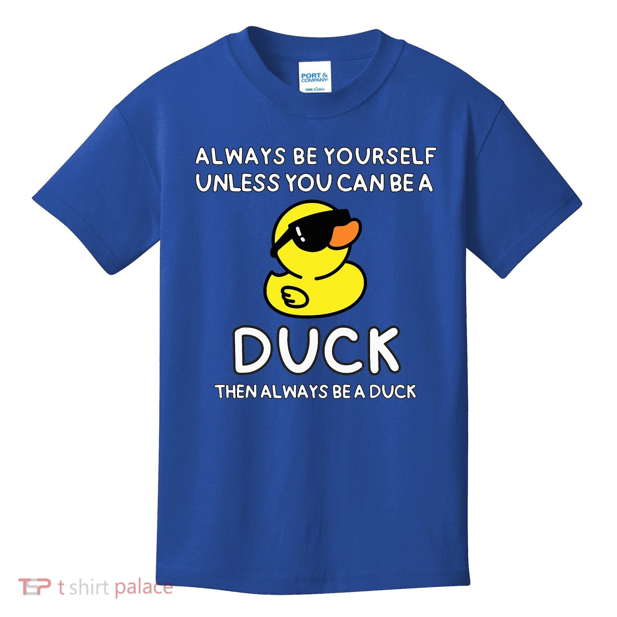 Always Be Yourself Unless You Can Be A Duck Cute Funny Kids T-Shirt