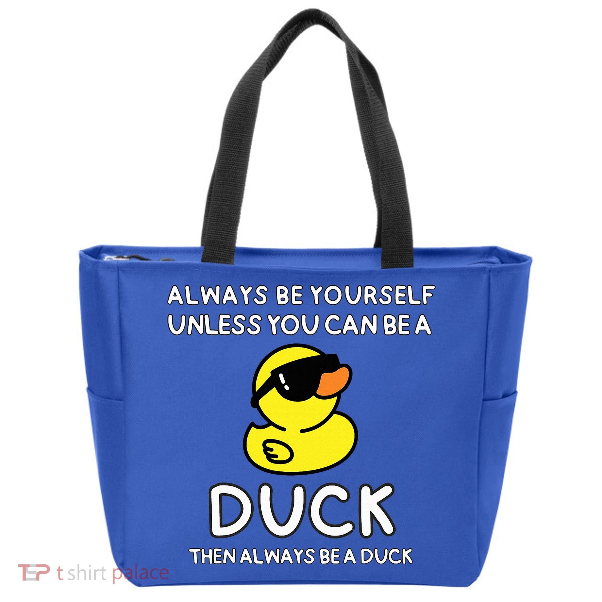 Always Be Yourself Unless You Can Be A Duck Cute Funny Tote Bag