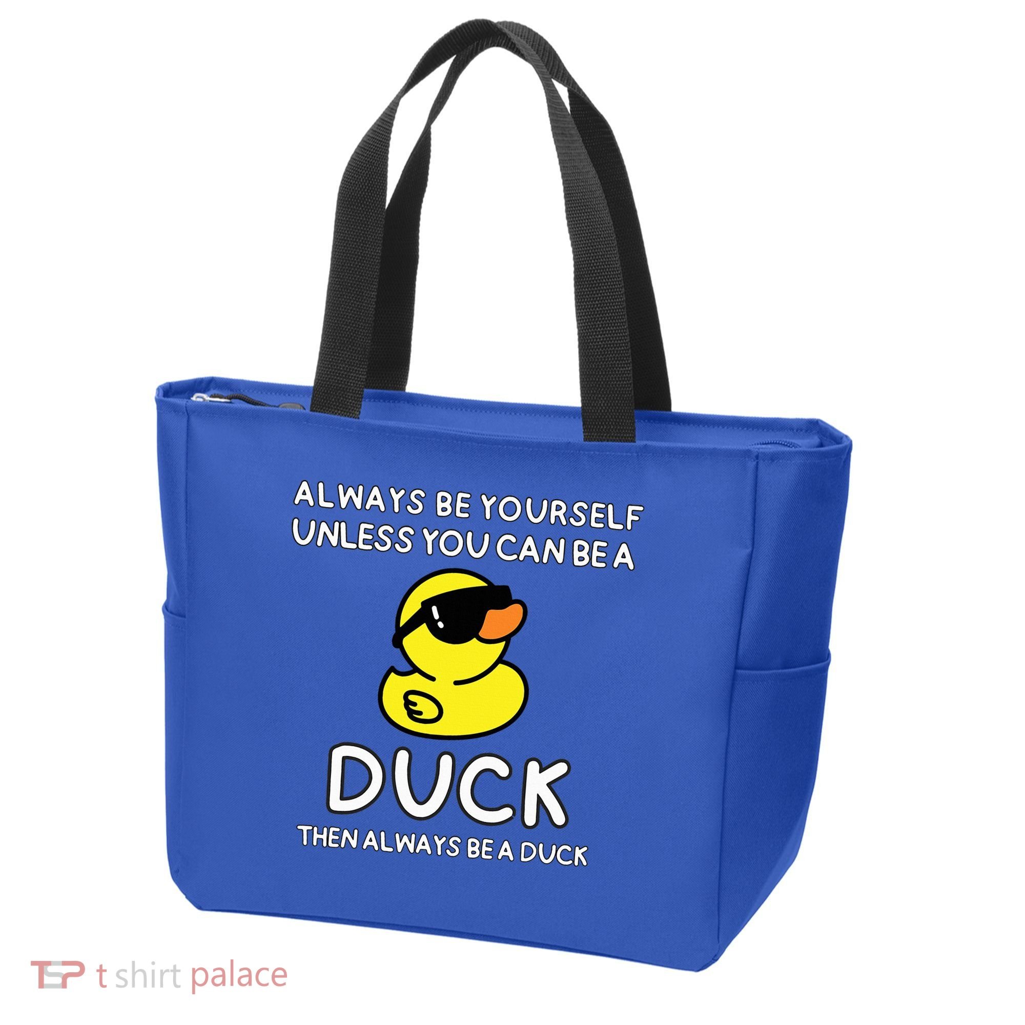 Always Be Yourself Unless You Can Be A Duck Cute Funny Tote Bag