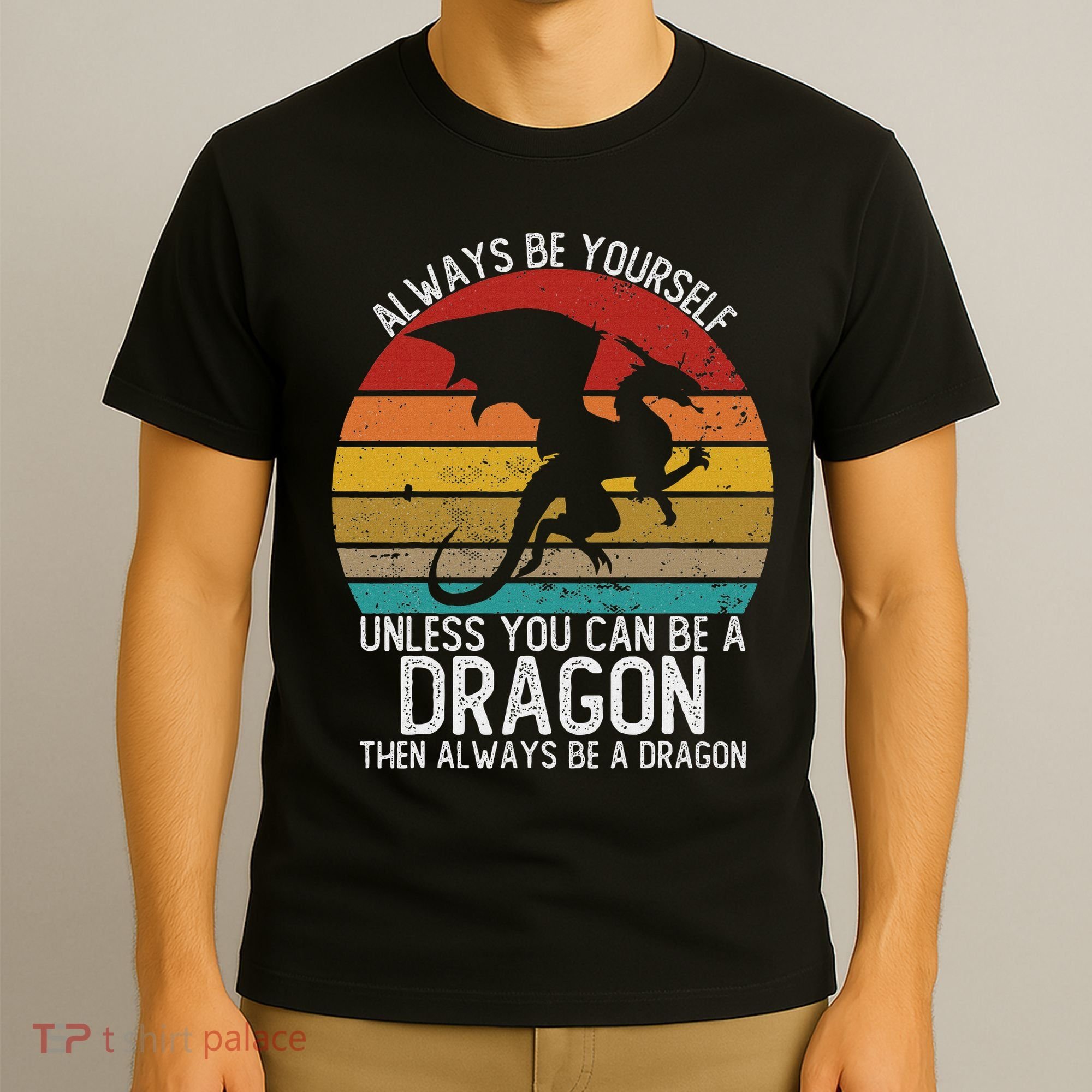 Always Be Yourself Unless You Can Be A Dragon Vintage T-Shirt