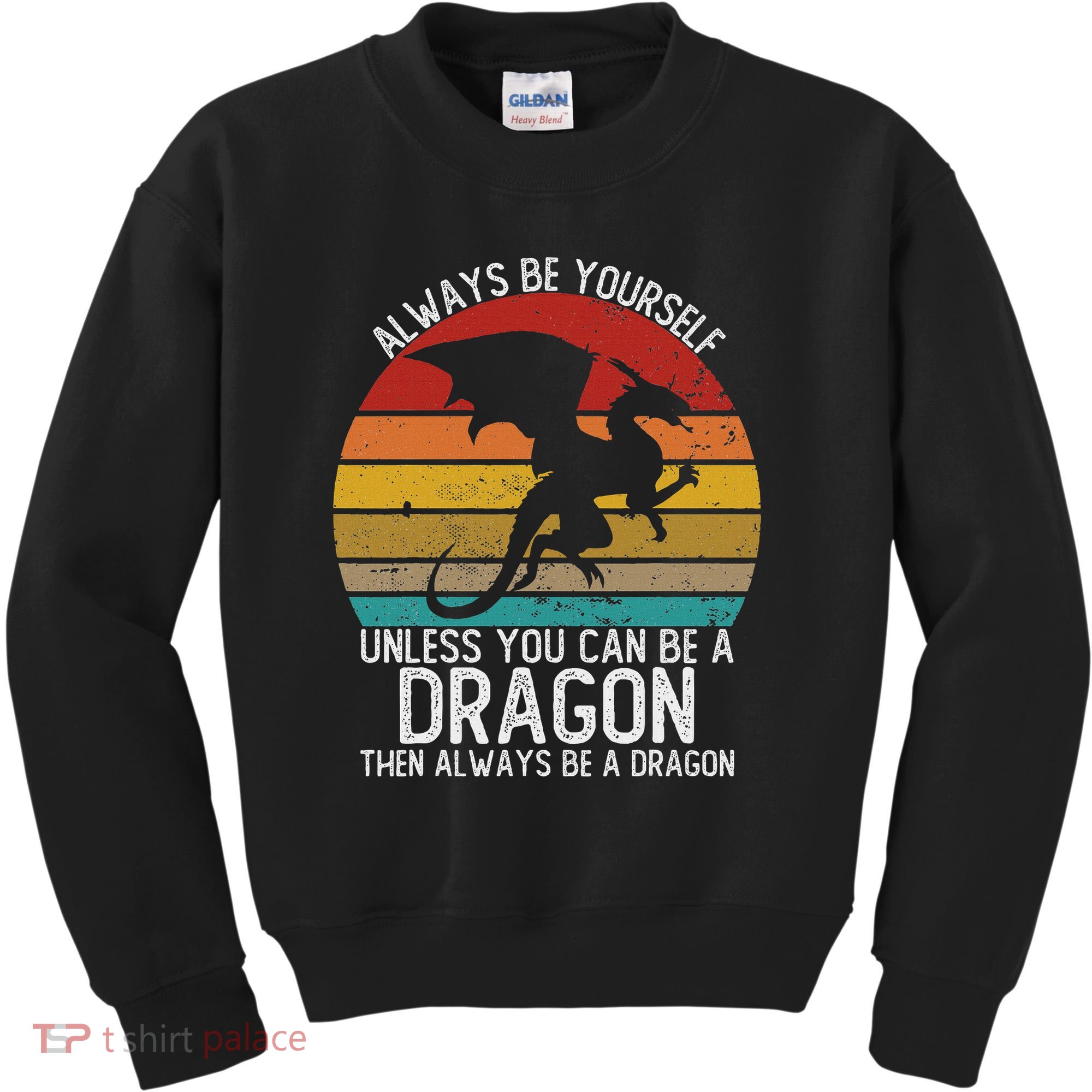 Always Be Yourself Unless You Can Be A Dragon Vintage Kids Sweatshirt