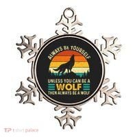 Always Be Yourself Unless You Can Be A Wolf Wolf Lover Ornament thumb 0