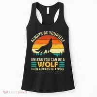 Always Be Yourself Unless You Can Be A Wolf Wolf Lover Women's Tank Top thumb 0