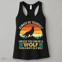 Always Be Yourself Unless You Can Be A Wolf Wolf Lover Women's Tank Top thumb 3