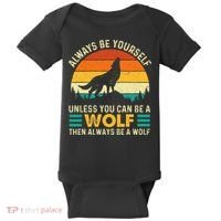 Always Be Yourself Unless You Can Be A Wolf Wolf Lover Baby Bodysuit thumb 0