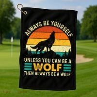 Always Be Yourself Unless You Can Be A Wolf Wolf Lover Golf Towel thumb 1
