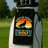 Always Be Yourself Unless You Can Be A Wolf Wolf Lover Golf Towel thumb 2