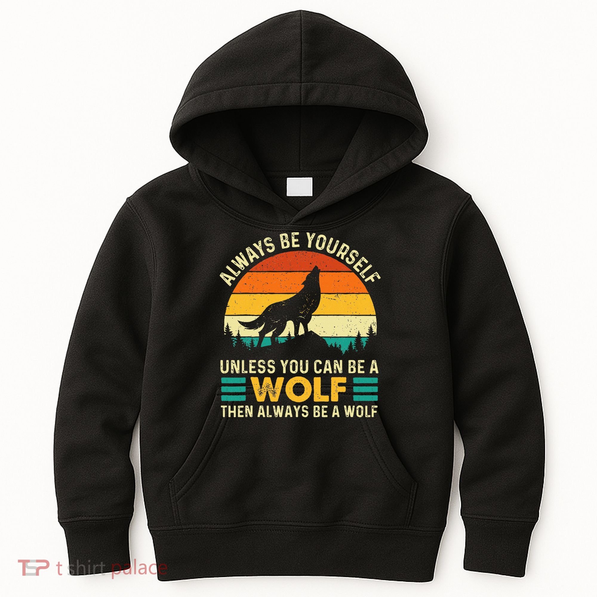 Always Be Yourself Unless You Can Be A Wolf Wolf Lover Kids Hoodie