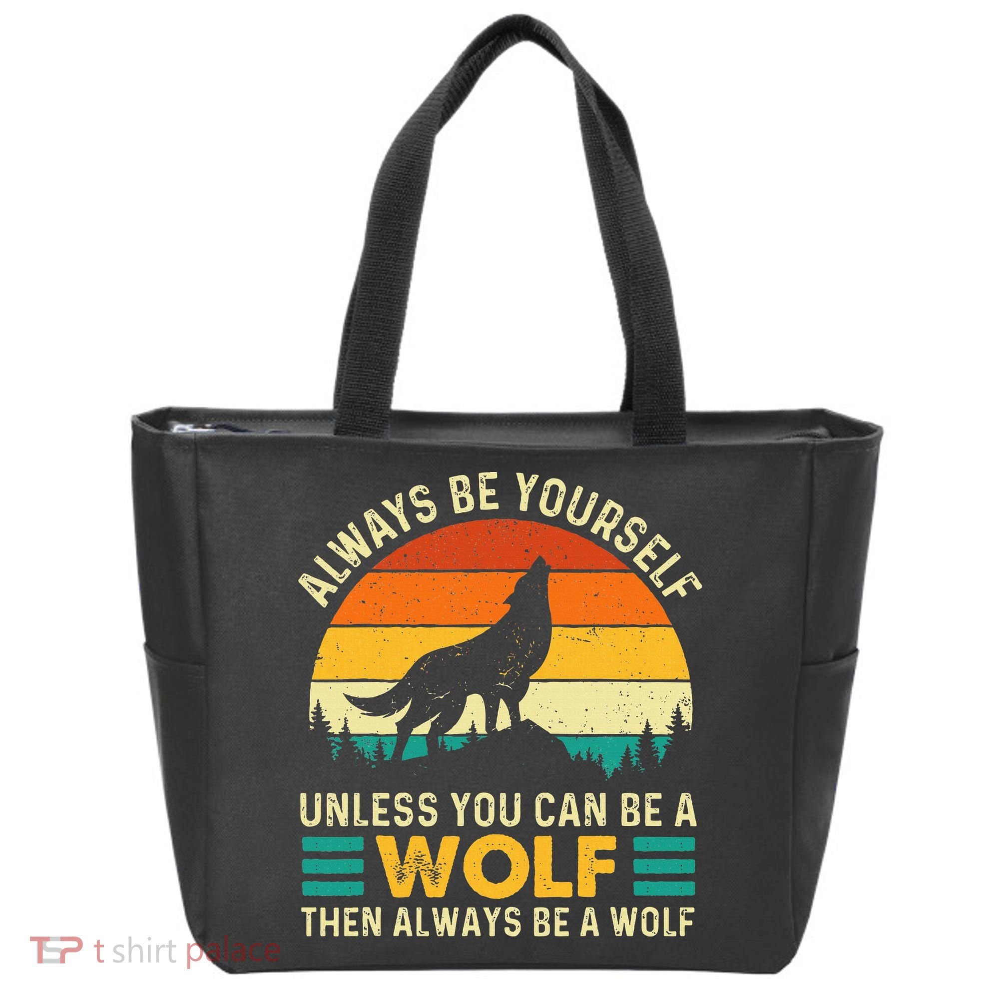 Always Be Yourself Unless You Can Be A Wolf Wolf Lover Tote Bag