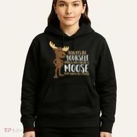 Always Be Yourself Unless You Can Be A Moose Hoodie thumb 5