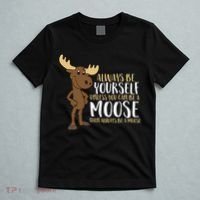 Always Be Yourself Unless You Can Be A Moose T-Shirt thumb 5