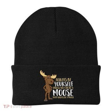 Always Be Yourself Unless You Can Be A Moose Beanie