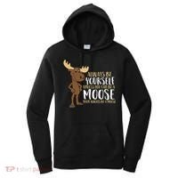 Always Be Yourself Unless You Can Be A Moose Women's Hoodie thumb 0