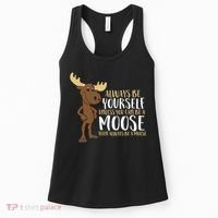 Always Be Yourself Unless You Can Be A Moose Women's Tank Top thumb 0