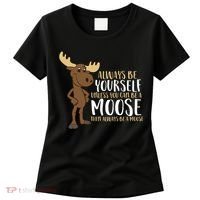 Always Be Yourself Unless You Can Be A Moose Women's T-Shirt thumb 0