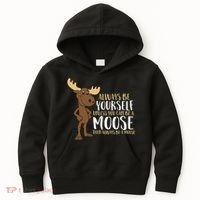 Always Be Yourself Unless You Can Be A Moose Kids Hoodie thumb 0
