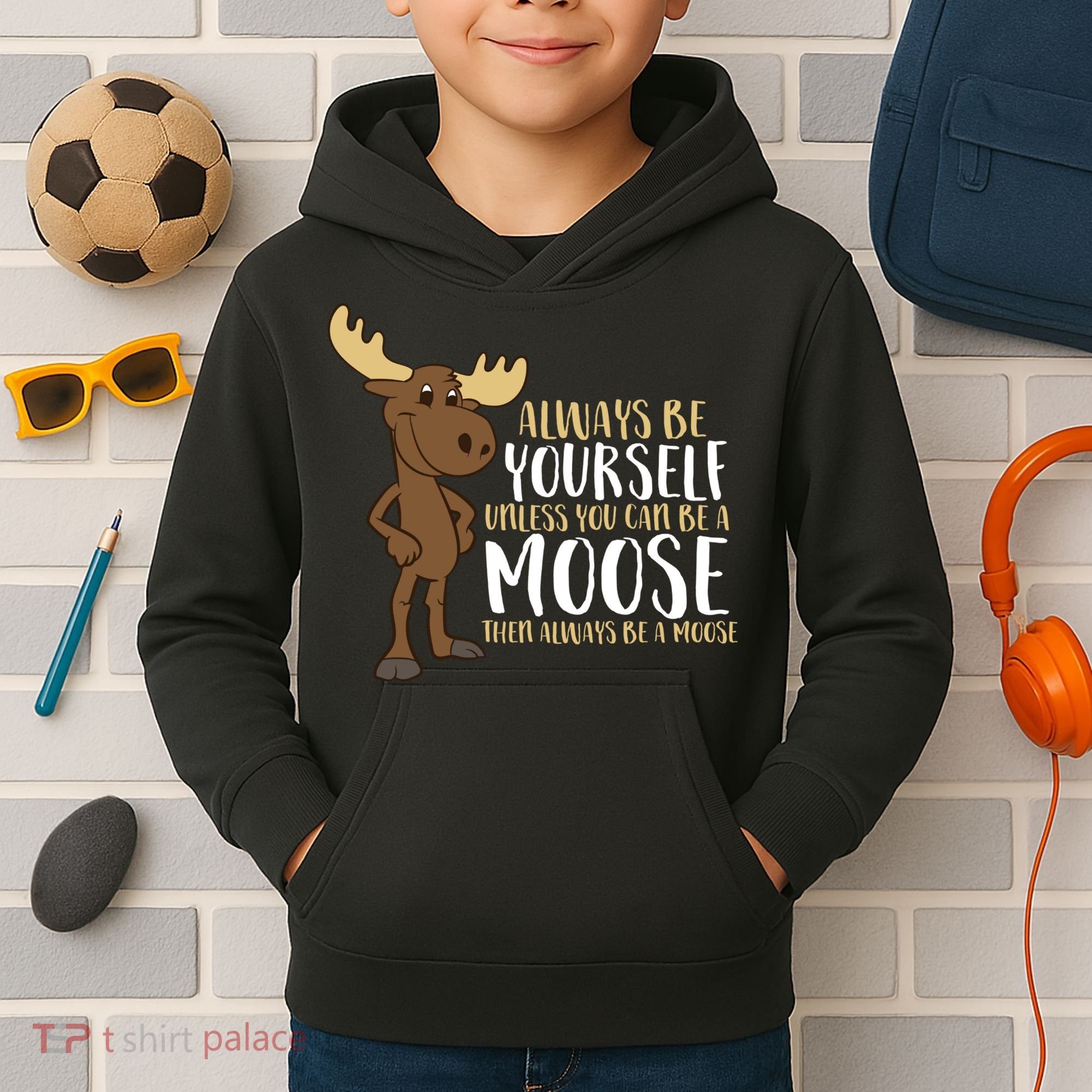 Always Be Yourself Unless You Can Be A Moose Kids Hoodie