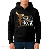 Always Be Yourself Unless You Can Be A Moose Kids Hoodie thumb 4