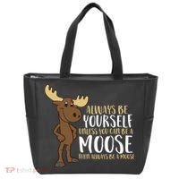 Always Be Yourself Unless You Can Be A Moose Tote Bag thumb 0