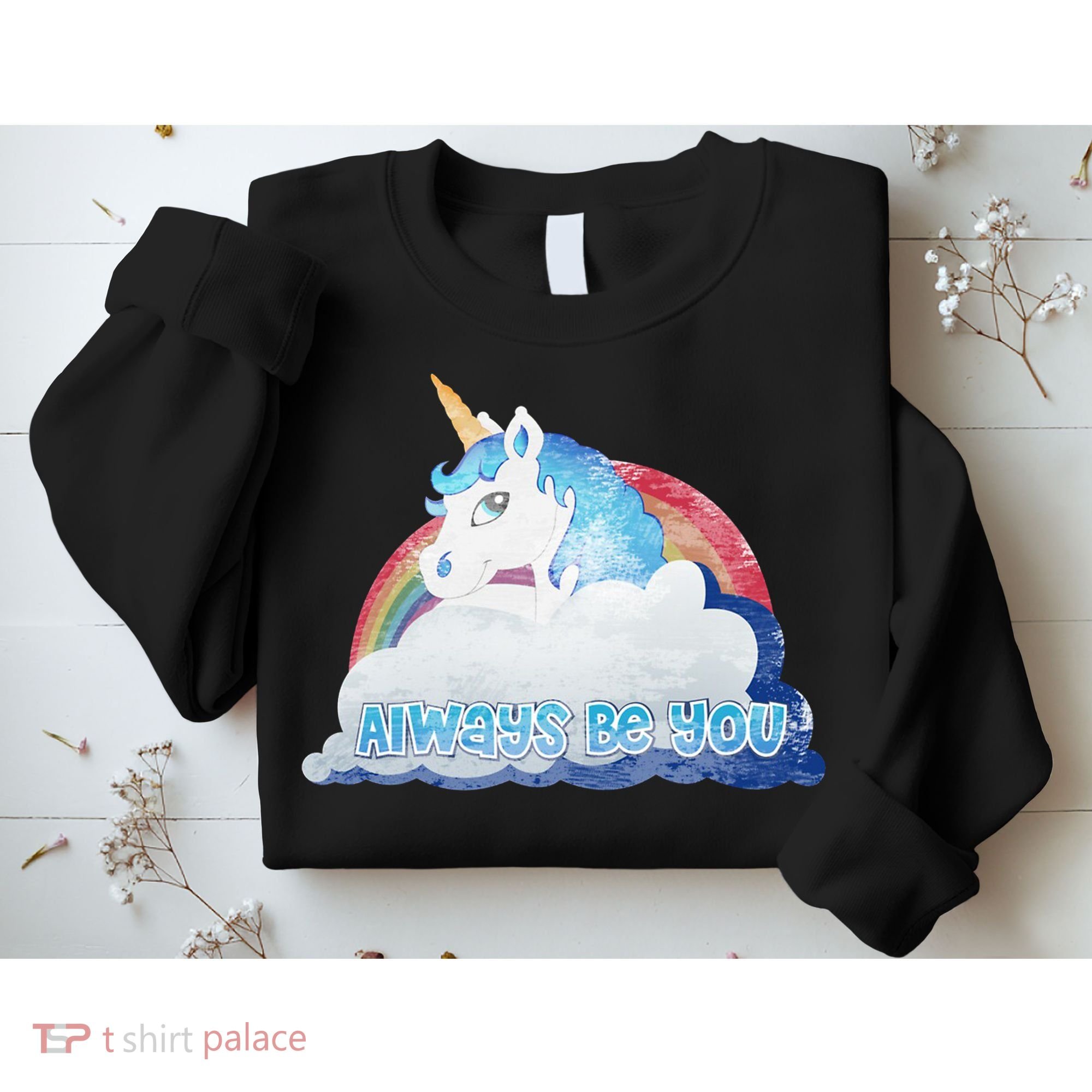 Always Be You Unicorn Rainbow Quote Sweatshirt