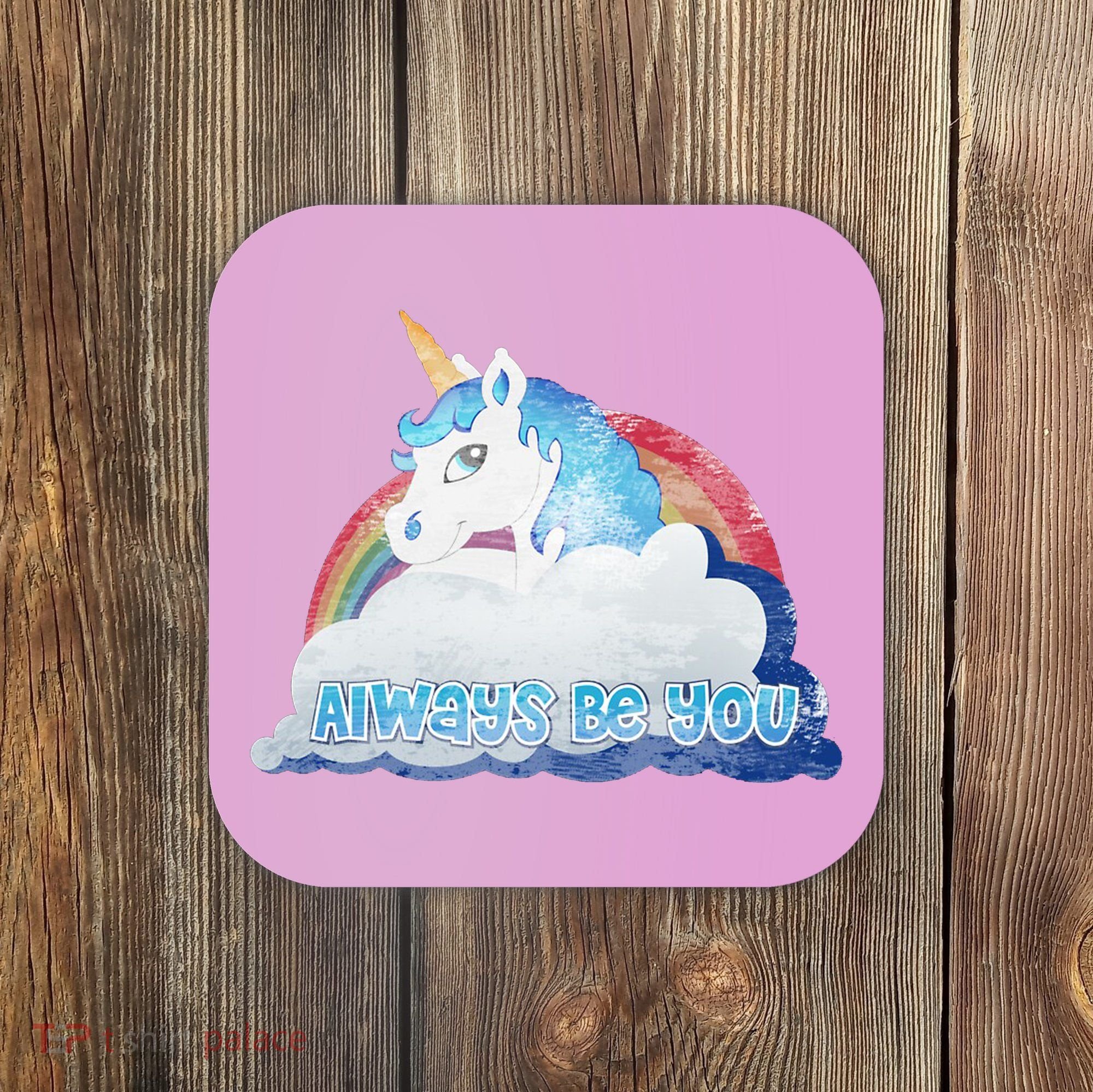 Always Be You Unicorn Rainbow Quote Coaster