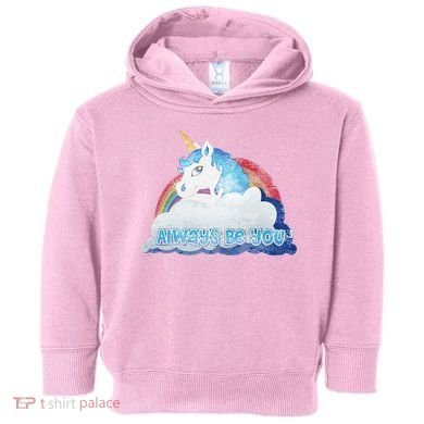 Always Be You Unicorn Rainbow Quote Toddler Hoodie