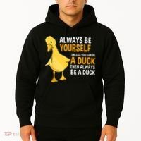Always Be Yourself Unless You Can Be A Duck For Duck Lover Hoodie thumb 2