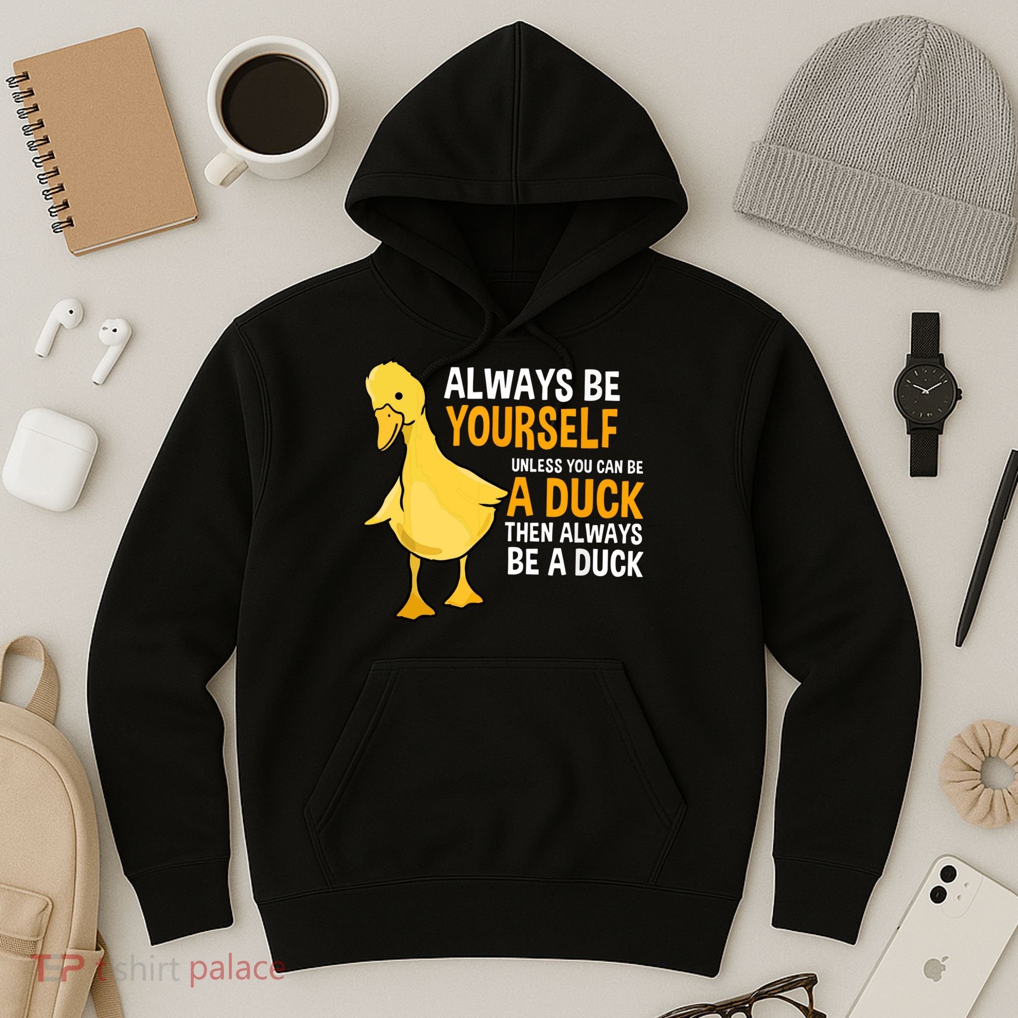 Always Be Yourself Unless You Can Be A Duck For Duck Lover Hoodie