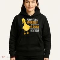 Always Be Yourself Unless You Can Be A Duck For Duck Lover Hoodie thumb 5