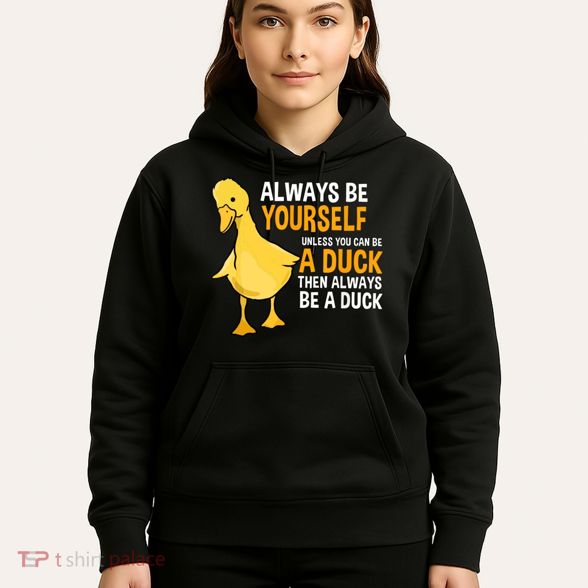 Always Be Yourself Unless You Can Be A Duck For Duck Lover Hoodie