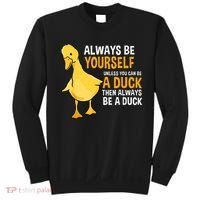 Always Be Yourself Unless You Can Be A Duck For Duck Lover Sweatshirt thumb 0