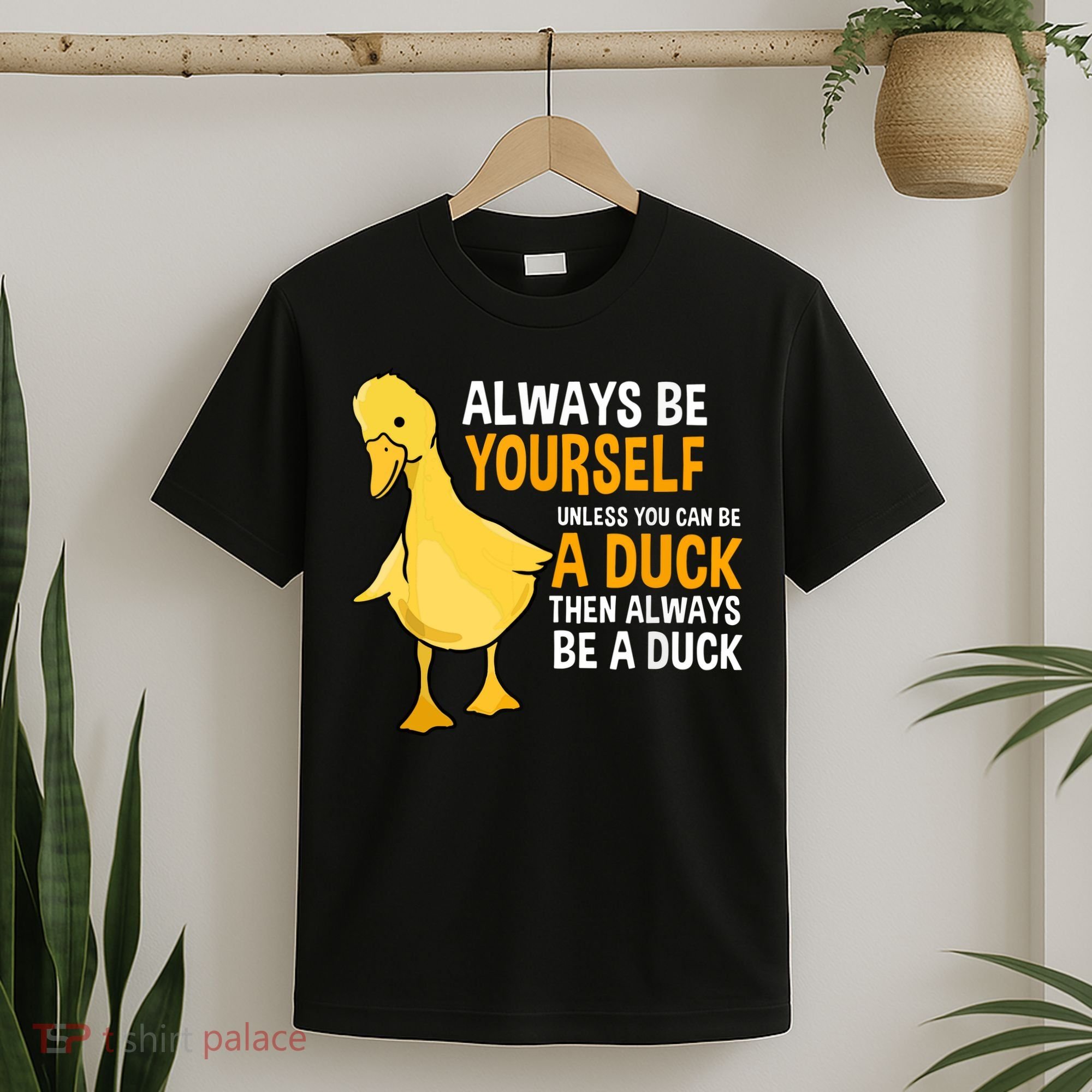 Always Be Yourself Unless You Can Be A Duck For Duck Lover T-Shirt