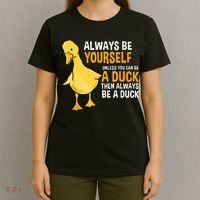 Always Be Yourself Unless You Can Be A Duck For Duck Lover T-Shirt thumb 4