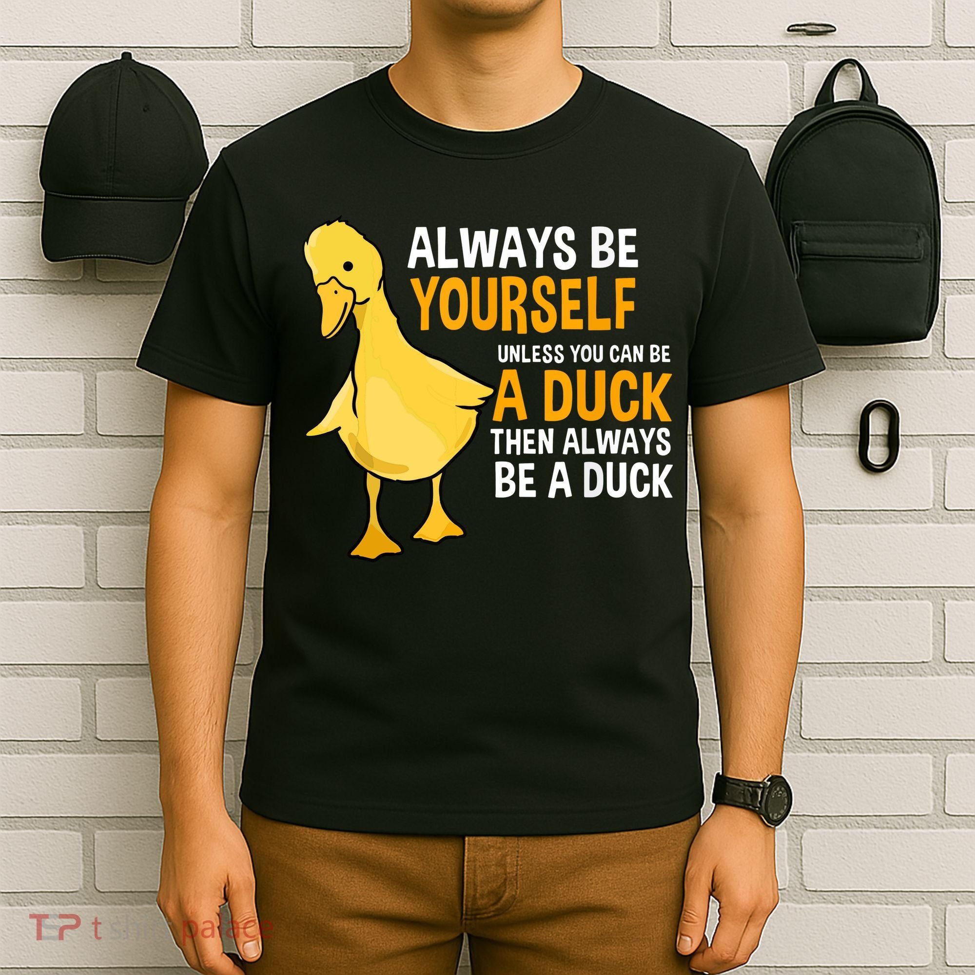Always Be Yourself Unless You Can Be A Duck For Duck Lover T-Shirt